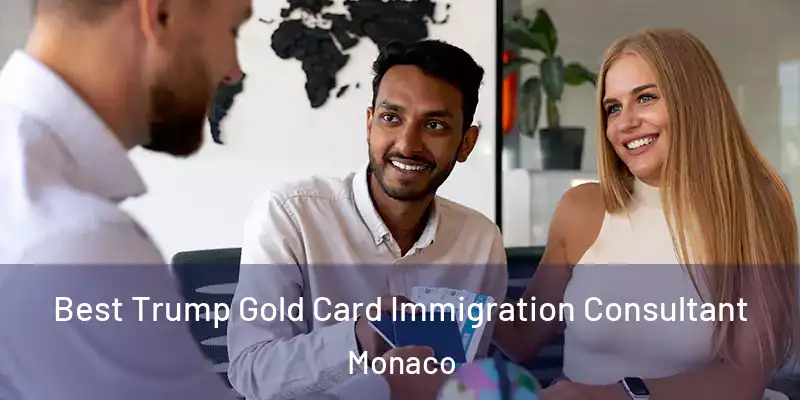  Best Trump Gold Card Immigration Consultant Monaco