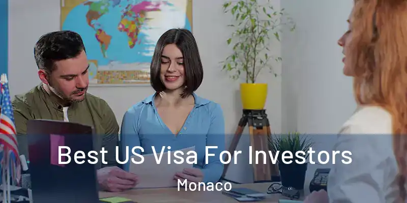 Best US Visa For Investors Monaco