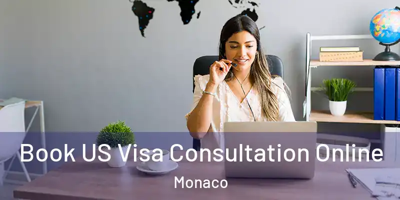  Book US Visa Consultation Online Monaco