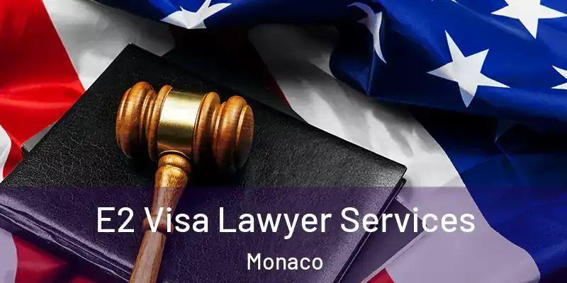  E2 Visa Lawyer Services Monaco