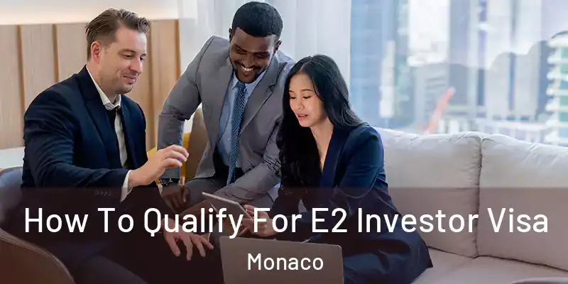  How To Qualify For E2 Investor Visa Monaco