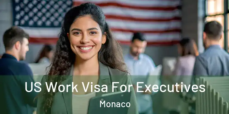  US Work Visa For Executives Monaco